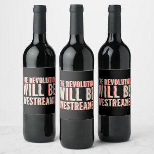 Étiquette Pour Bouteilles De Vin La révolution sera livestreamed