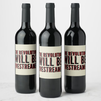 Étiquette Pour Bouteilles De Vin La révolution sera livestreamed