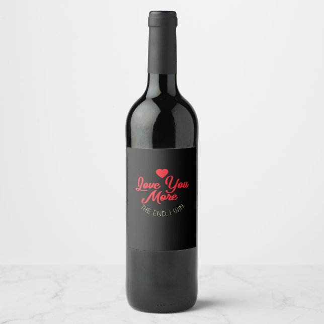 Étiquette Pour Bouteilles De Vin Love You More I Win Funny Valentines Style  (Devant)