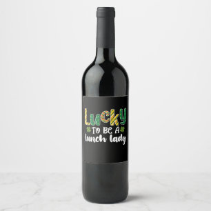 Étiquette Pour Bouteilles De Vin Lucky To Be A Lunch Lady School St Patrick's Day