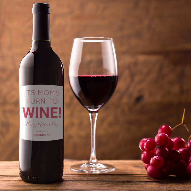 Étiquette Pour Bouteilles De Vin Modern Its Mums Turn To Wine! Happy Mothers Day (Créateur téléchargé)