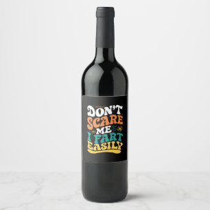 Étiquette Pour Bouteilles De Vin Ne me faites pas peur je péte facilement Citation