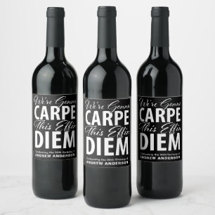 Étiquette Pour Bouteilles De Vin On va CARPER cette putain de DIEM fête d'anniversa