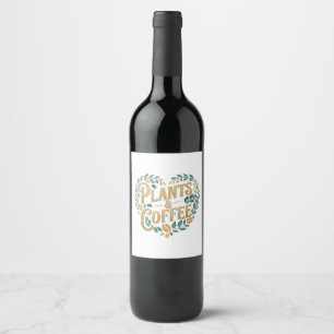 Étiquette Pour Bouteilles De Vin Plantes & Café Drôle Jardinage Amateur de Plantes
