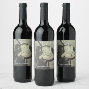 Étiquette Pour Bouteilles De Vin Pouvez-vous croire que vous avez 50 ans Enfant Pho
