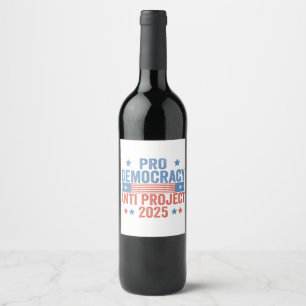 Étiquette Pour Bouteilles De Vin Pro Democracy Anti Project 2025 Trump républicain
