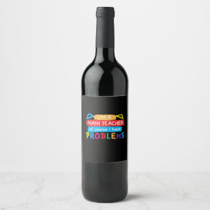 Étiquette Pour Bouteilles De Vin Professeur De Maths Je Suis Enseignant En Maths