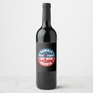 Étiquette Pour Bouteilles De Vin Quand nous combattons nous gagnons 2024 Kamala Har