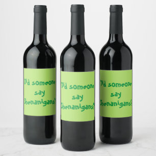 Étiquette Pour Bouteilles De Vin Quelqu'Un A-T-Il Dit Des Shenanigans ? Saint Patri