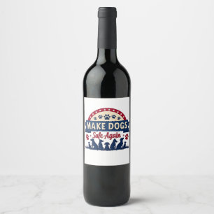 Étiquette Pour Bouteilles De Vin Rendre les chiens sûrs à nouveau Trump Election