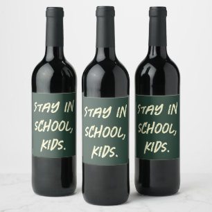 Étiquette Pour Bouteilles De Vin Restez à l'école, les enfants. (personnalisable)
