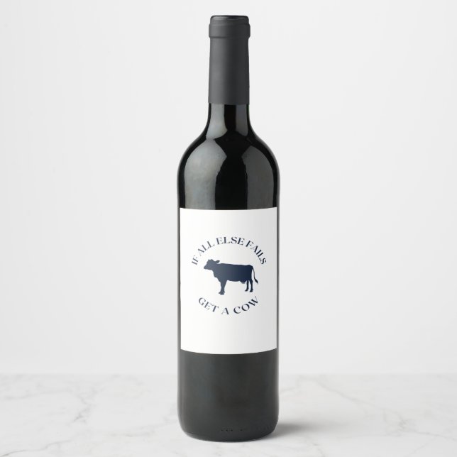 Étiquette Pour Bouteilles De Vin Si tout le reste échoue, procurez-vous une vache (Devant)