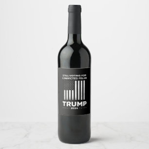 Étiquette Pour Bouteilles De Vin Toujours votant pour Trump, le délinquant condamné