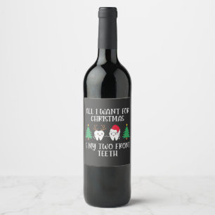 Étiquette Pour Bouteilles De Vin Tout Ce Que Je Veux Pour Noël, C'Est Mes Deux Dent