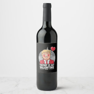 Étiquette Pour Bouteilles De Vin Trump est ma Saint Valentin