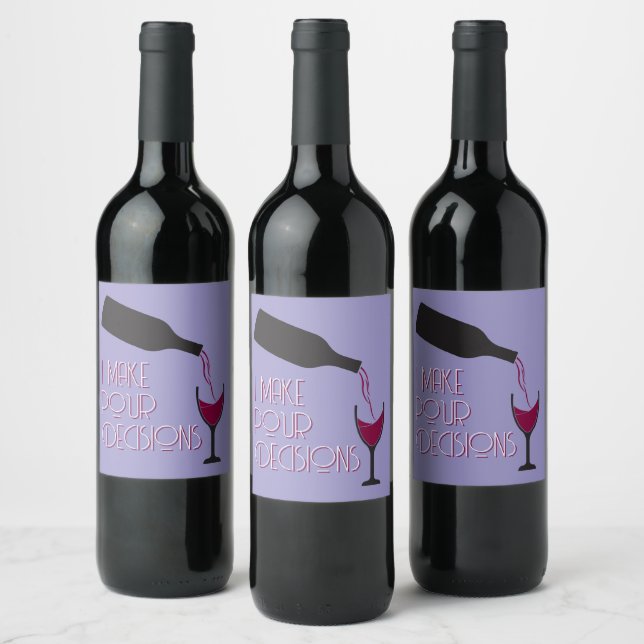 Étiquette Pour Bouteilles De Vin Vin drôle je fais des décisions de verser Comique  (Bouteilles)