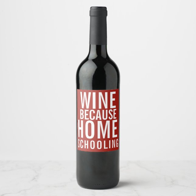 Étiquette Pour Bouteilles De Vin Vin Parce que l'École à la Maison | Maman Drôle (Devant)