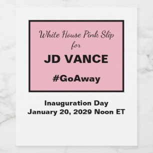 Étiquette Pour Bouteilles De Vin White House Pink Slip Anti-Vance 2028 Inauguration