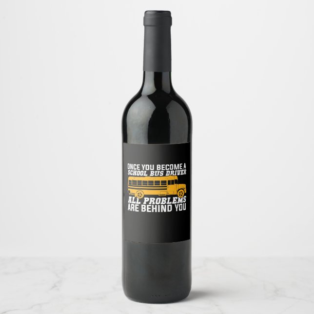 Étiquette Pour Bouteilles De Vin You Become A School Bus Driver (Devant)