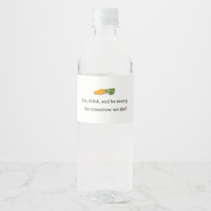 Étiquette Pour Bouteilles D'eau "Mangez, buvez et soyez Joyeux, pour demain nous m