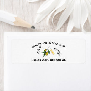 Étiquette Sans vous l'âme est sèche comme une olive sans hui