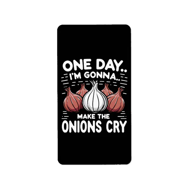 Étiquette Un jour, je vais faire pleurer les oignons ! | Zazzle.fr