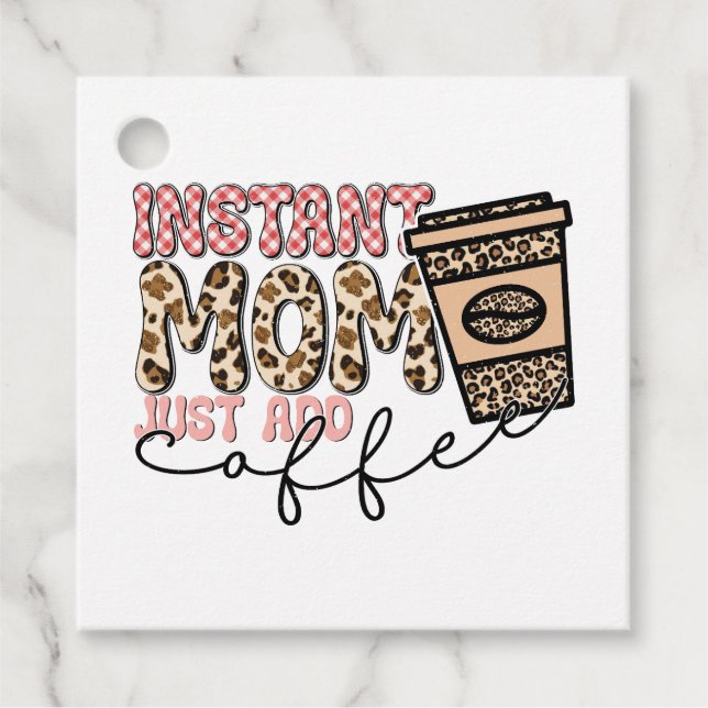 Étiquettes Cadeau Instant Maman Juste Ajouter Du Café (Devant)