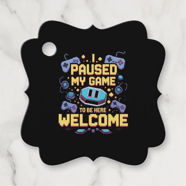 Étiquettes Cadeau J'Ai Suspendu Mon Jeu Pour Être Ici Bienvenue Game (Devant)