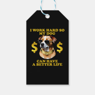 Étiquettes-cadeau Je Travaille Dur Pour Que Mon Chien Puisse Avoir U