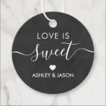Étiquettes Cadeau Mariage Love is Sweet Gift Tag, Chalkboard<br><div class="desc">Ce sont les petites étiquettes cadeaux parfaites. Vous pouvez customiser du texte avant et du texte arrière.</div>