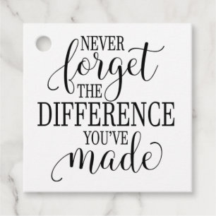 Étiquettes Cadeau N'oubliez jamais la différence que vous avez faite