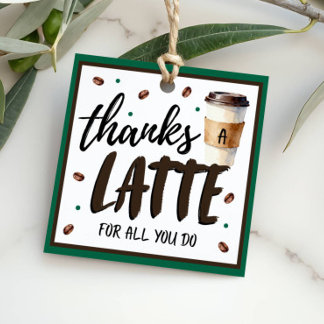 Étiquettes Cadeau Thanks a Latte Teacher Appreciation Gift
