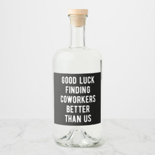 Étiquettes Pour Bouteilles De Liqueur Bonne chance à trouver des collègues mieux que nou