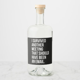 Étiquettes Pour Bouteilles De Liqueur J'ai survécu à une autre réunion qui devait être u