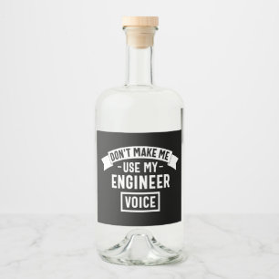 Étiquettes Pour Bouteilles De Liqueur ne m'oblige pas à utiliser ma voix d'ingénieur