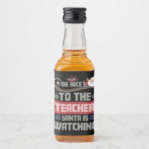 Étiquettes Pour Bouteilles De Liqueur Soyez gentil avec le Père Noël instituteur vous re