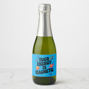 Étiquettes Pour Bouteilles De Vin Mousseux Votre Énergie Est Magnétique