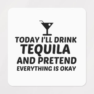 ÉTIQUETTES TEQUILA PRÉTEND QUE TOUT VA BIEN
