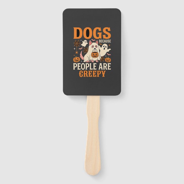 Éventail Chiens Parce que les Gens sont Flippants Fantôme d (Devant)