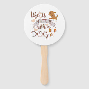 Éventail La vie est meilleure avec un chien citation drôle 