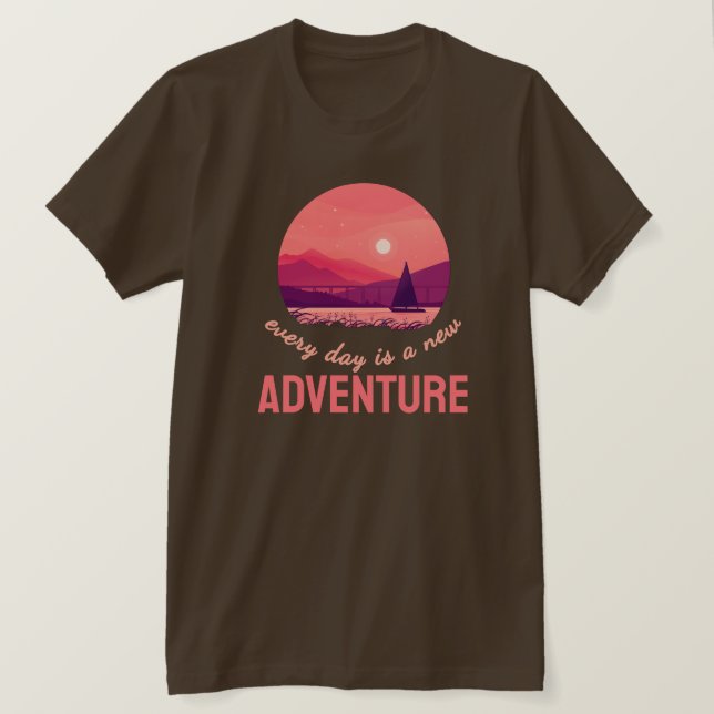 Every Day Is A New Adventure T-Shirt (Design devant)
