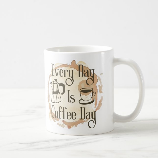 Every Day Is Coffee Day Coffee-lover Quote Mug (Droite)