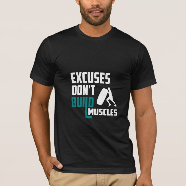 Excuses Don't Build Muscles - Gym T-Shirt (Devant)