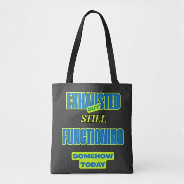 Exhausted But Still Functioning Tote bag (Devant)