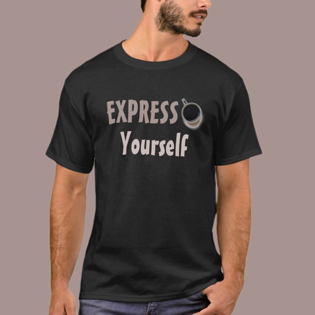 Expresso Yourself amusant café T-shirt à thème (Créateur téléchargé)