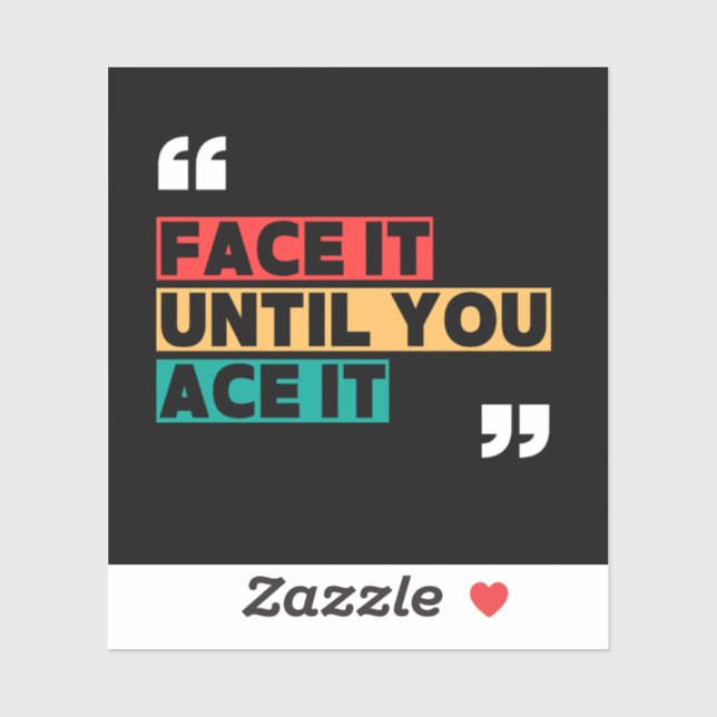 Face it until you ace it Custom-Cut Vinyl Sticker (Feuille)