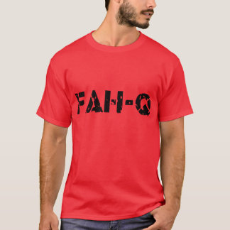 Fah -Q — T-shirt