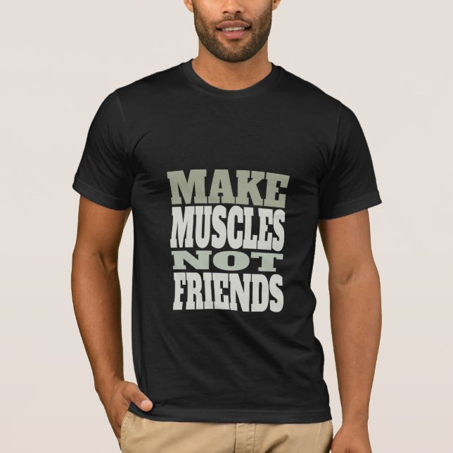 Faire des muscles, pas des amis - T-Shirt de gym (Devant)