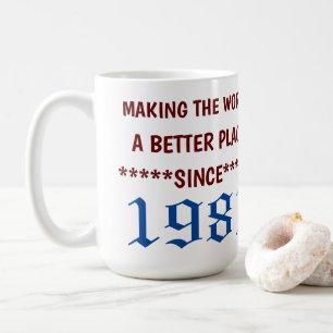 Faire du monde un meilleur endroit depuis 1981 Mug