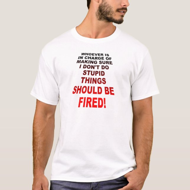 Faire le T-shirt drôle de choses stupides (Devant)
